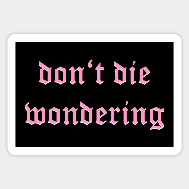 Don't Die Wondering Fraktur (Pink) Sticker by Graograman